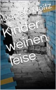Kinder weinen leise | Daniela Noitz | Fantasyroman