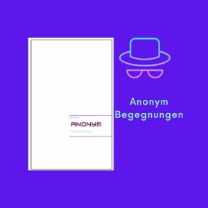 Anonym. Begegnungen | Daniela Noitz | Kurzgeschichten – Novels4u Geschichten