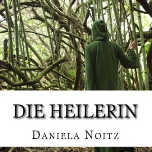 Die Heilerin | Daniela Noitz | Roman