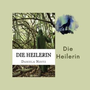 Die Heilerin | Daniela Noitz | Roman – Novels4u Geschichten