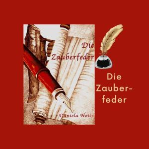 Die Zauberfeder | Daniela Noitz | Fantasyroman – Novels4u Geschichten