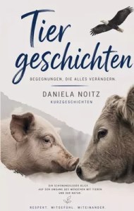 Tiergeschichten | Daniela Noitz | Kurzgeschichten
