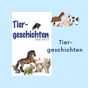 Tiergeschichten | Daniela Noitz | Kurzgeschichten – Novels4u Geschichten