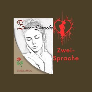 Zwei-Sprache | Daniela Noitz | Lyrik – Novels4u Geschichten