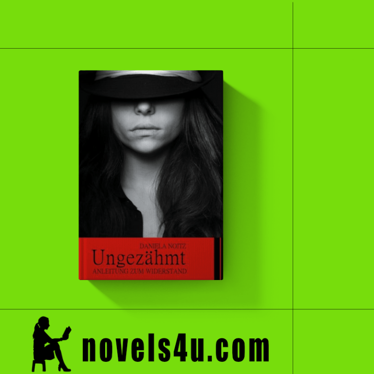 Ungezähmt | Anleitung zum Widerstand | Daniela Noitz | Entwicklungsroman – Novels4u Geschichten