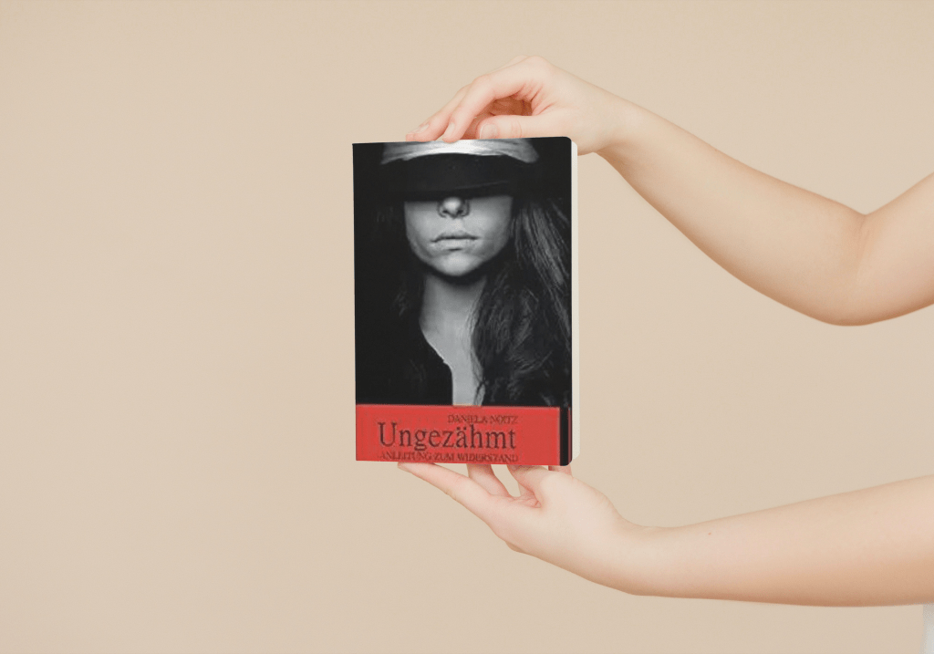 Ungezähmt - Anleitung zum Widerstand - Taschenbuch - Roman - Daniela Noitz