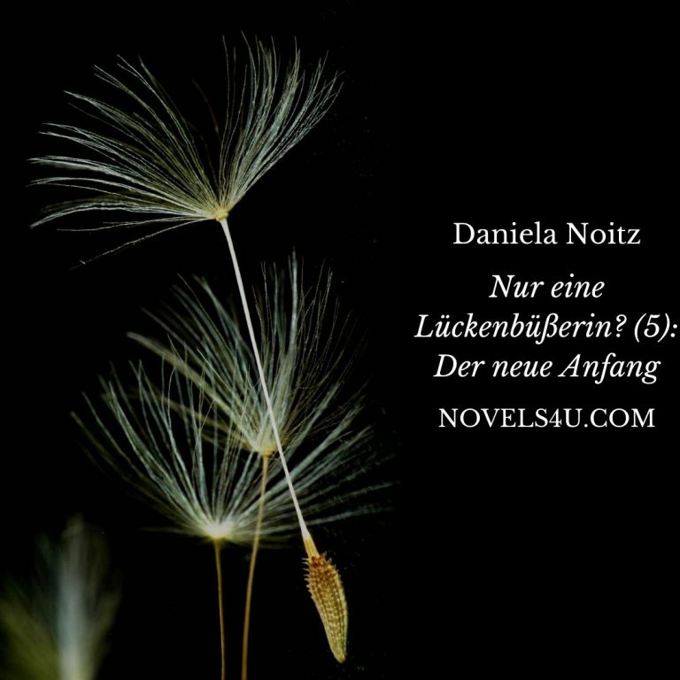 Nur eine Lückenbüßerin? (5): Der neue Anfang – Alle Geschichten