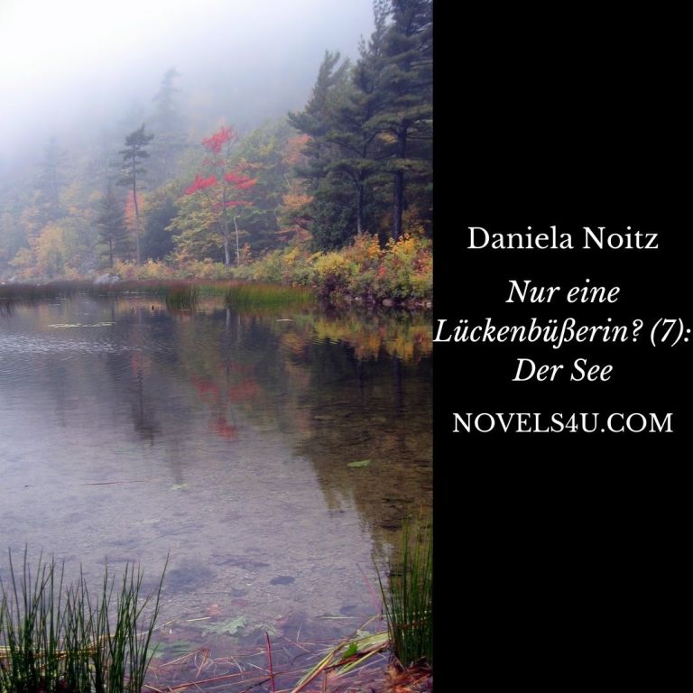 Nur eine Lückenbüßerin? (7): Der See – Alle Geschichten