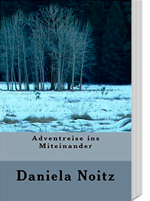 Adventreise ins Miteinander | Daniela Noitz | Adventkalenderbuch – Daniela Noitz