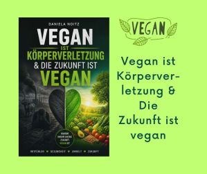 Vegan Koerperverletzung - Daniela Noitz | vegane österreichische Autorin