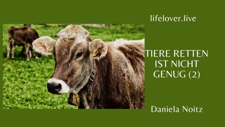 Tiere retten ist nicht genug (2) – Aktivismus