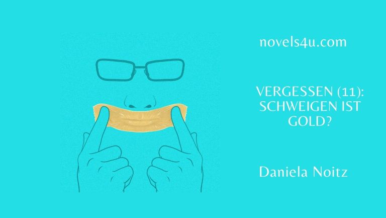 Vergessen (11): Schweigen ist Gold? – Alle Geschichten