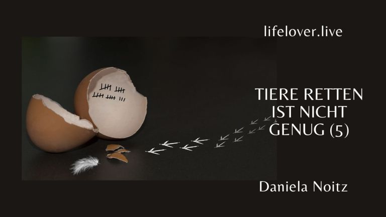 Tiere retten ist nicht genug (5) – Aktivismus