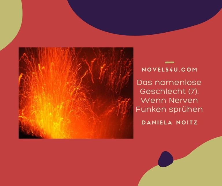 Das namenlose Geschlecht (7): Wenn Nerven Funken sprühen – Alle Geschichten