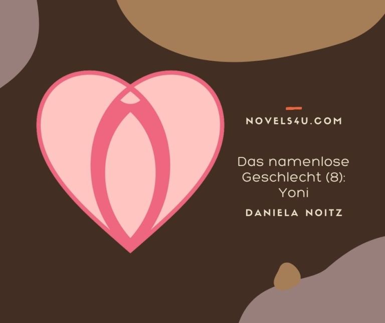 Das namenlose Geschlecht (8): Yoni – Alle Geschichten