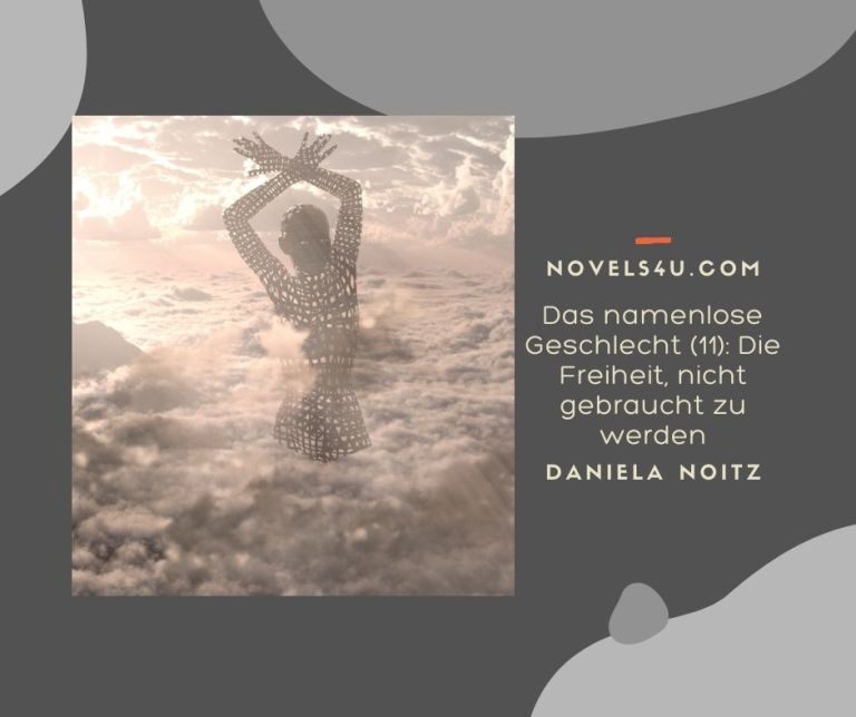 Das namenlose Geschlecht (11): Die Freiheit, nicht gebraucht zu werden – Alle Geschichten