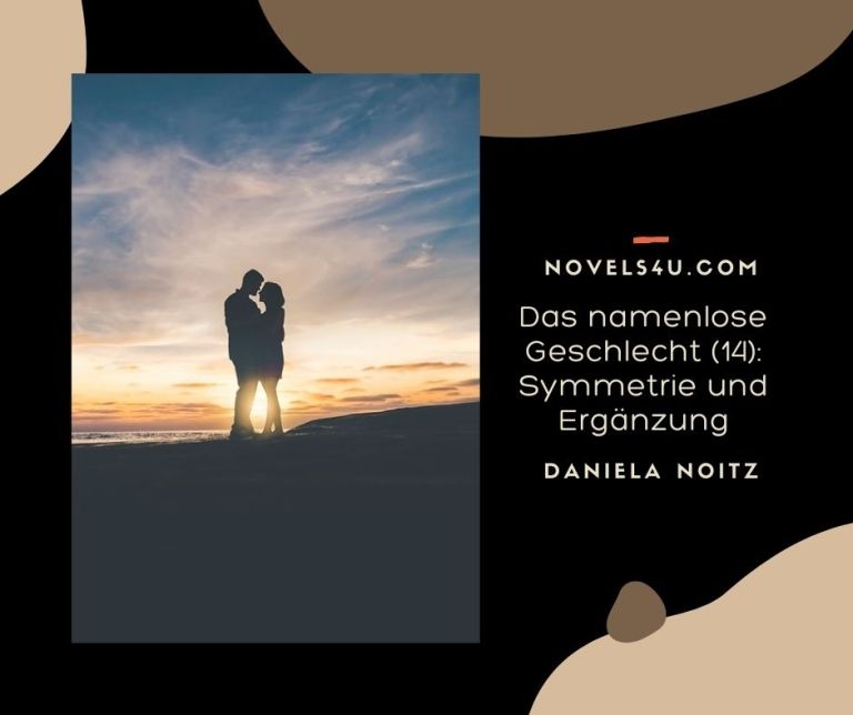 Das namenlose Geschlecht (14): Symmetrie und Ergänzung – Alle Geschichten