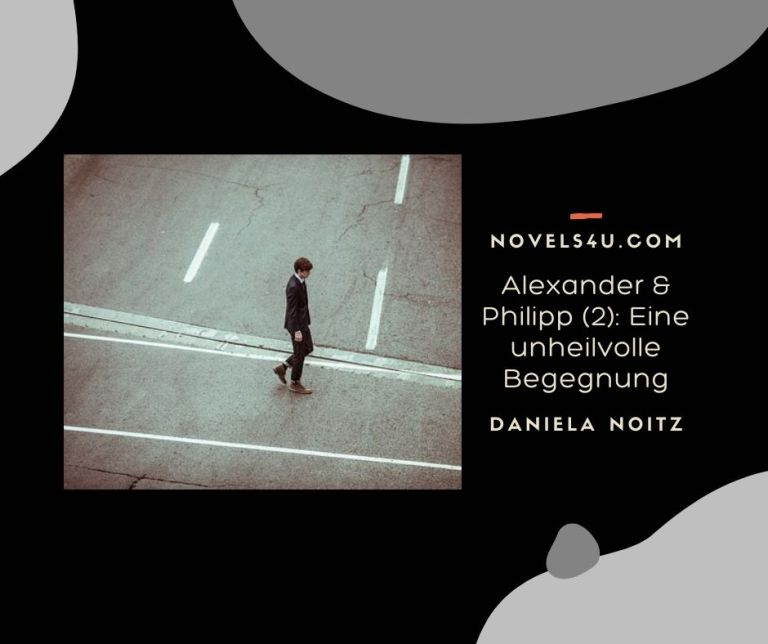 Alexander & Philipp (2):  Eine unheilvolle Begegnung – Alle Geschichten