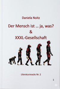 Der Mensch ist ... Ja, was? / XXXL-Gesellschaft – Daniela Noitz