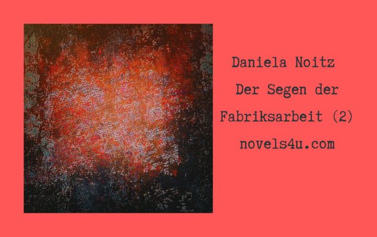 Der Segen der Fabriksarbeit (2) – Themen: Alle Geschichten, Leben, Arbeiter*innen, Ausbeutung, Begräbnis, Kosten, Unfall, Unterdrückung | novels4u.com