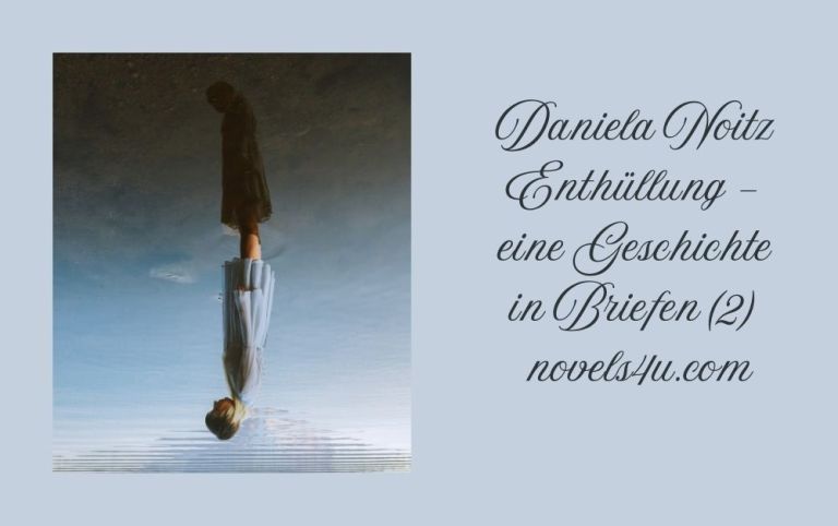 Enthüllung – eine Geschichte in Briefen (2) – Themen: Alle Geschichten, Leben, Annahme, Briefe, Erzählung, Freundschaft, Geschichte, Unterstützung, Verbundenheit | novels4u.com